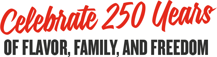 Celebrate 250 Years of Flavor, Family, and Freedom